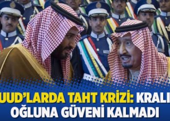 Suud’larda taht krizi: “Kralın oğluna güveni kalmadı”
