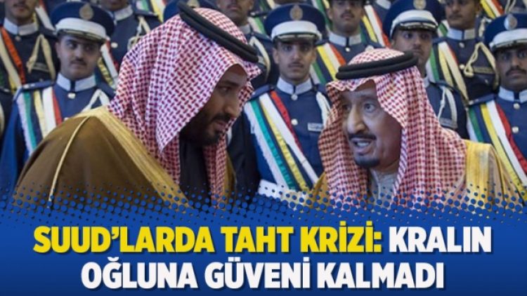Suud’larda taht krizi: “Kralın oğluna güveni kalmadı”