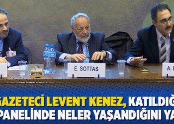 Gazeteci Levent Kenez, katıldığı BM Paneli’nde neler yaşandığını yazdı