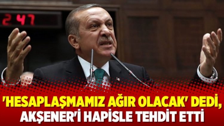 ‘Hesaplaşmamız ağır olacak’ dedi, Akşener’i hapisle tehdit etti