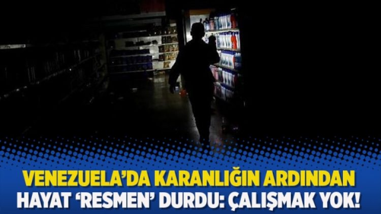 Venezuela’da karanlığın ardından hayat ‘resmen’ durdu: Çalışmak yok!