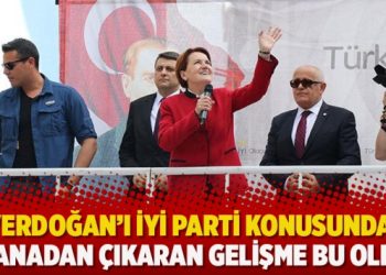 “Erdoğan’ı İyi Parti konusunda zıvanadan çıkaran gelişme bu oldu”