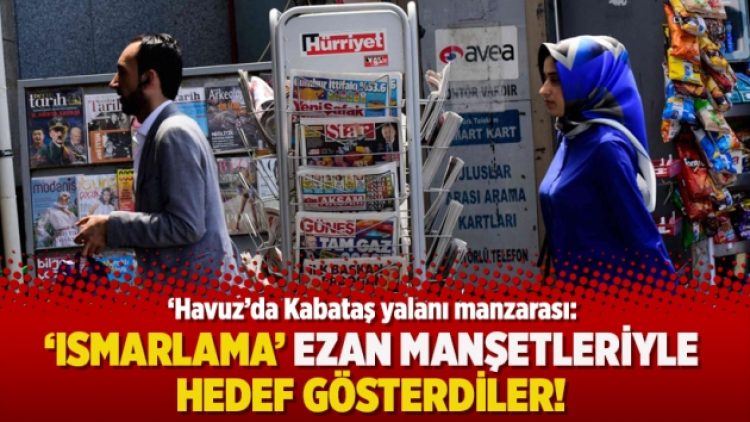 ‘Havuz’da Kabataş yalanı manzarası: ‘Ismarlama’ ezan manşetleriyle hedef gösterdiler!