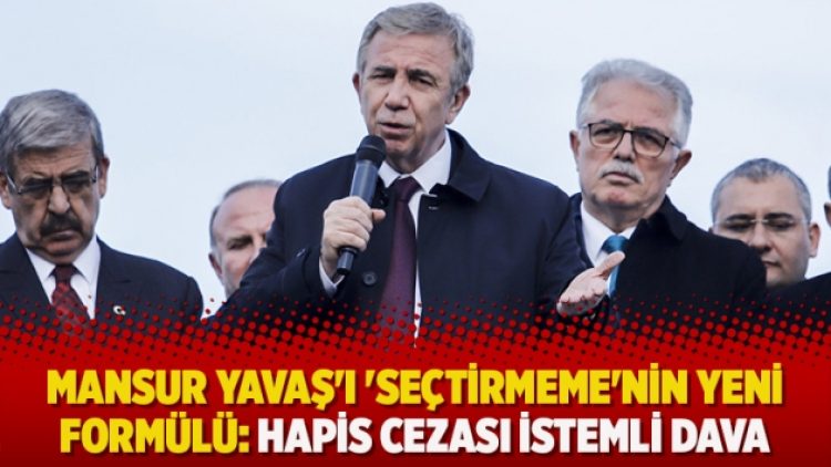 ​Mansur Yavaş’ı ‘seçtirmeme’nin yeni formülü: Hapis cezası istemli dava