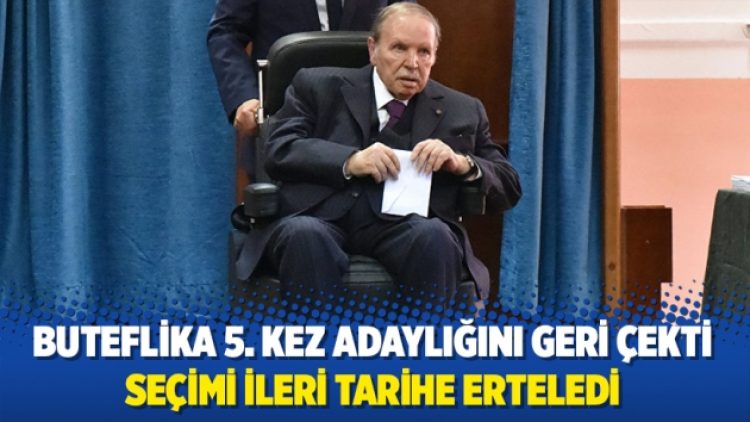 Buteflika 5. kez adaylığını geri çekti, seçimi erteledi
