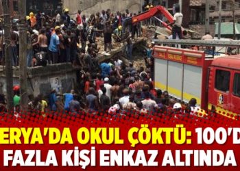Nijerya’da okul çöktü: 100’den fazla kişi enkaz altında
