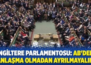 İngiltere Parlamentosu AB’den anlaşma olmadan ayrılmamayı öngören kararı kabul etti