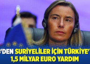 AB’den Suriyeliler için Türkiye’ye 1,5 milyar euro yardım