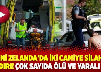 Yeni Zelanda’da iki camiye silahlı saldırı! Çok sayıda ölü ve yaralı var