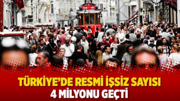 Türkiye’de resmi işsiz sayısı 4 milyonu geçti