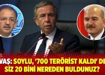 Yavaş: Soylu, ‘700 terörist kaldı’ dedi, siz 20 bini nereden buldunuz?