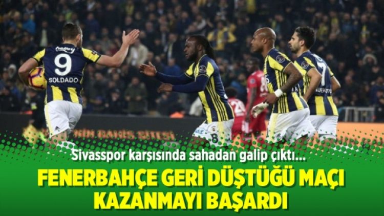 Fenerbahçe geri düştüğü maçı kazanmayı başardı