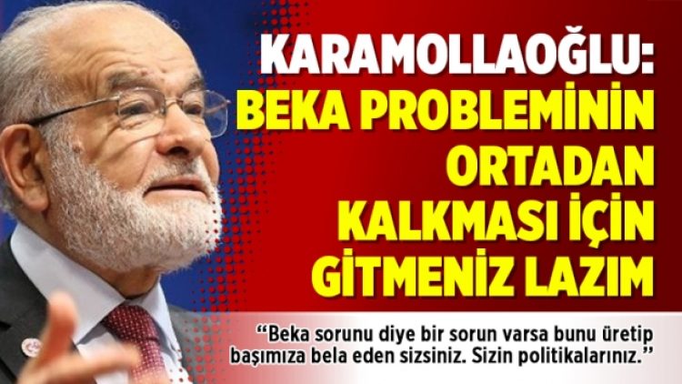 Karamollaoğlu: Beka probleminin ortadan kalkması için gitmeniz lazım