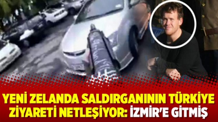 Yeni Zelanda saldırganının Türkiye ziyareti netleşiyor: İzmir’e gitmiş