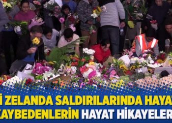 Yeni Zelanda saldırılarından hayatını kaybedenlerin hayat hikayeleri