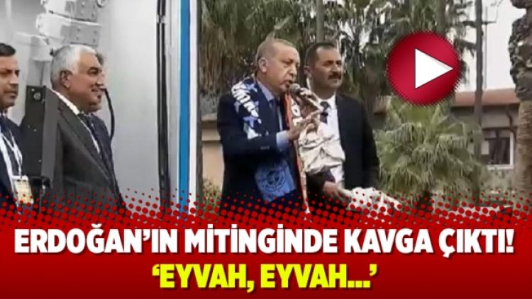 Erdoğan’ın mitinginde kavga çıktı! ‘Eyvah, eyvah…’
