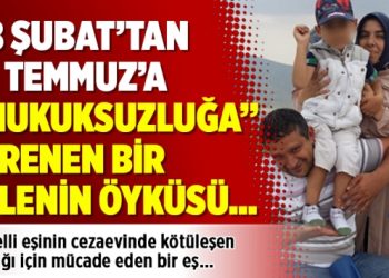 28 Şubat’tan 15 Temmuz’a “hukuksuzluğa” direnen bir ailenin öyküsü…