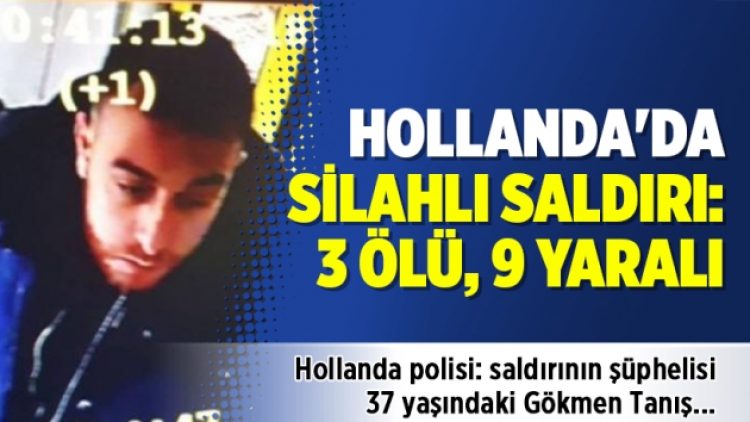 Hollanda’da silahlı saldırı: 3 ölü, 9 yaralı