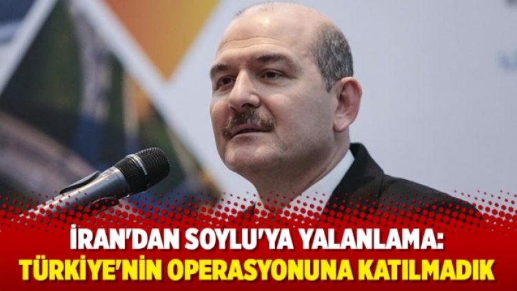 İran’dan Soylu’ya yalanlama: Türkiye’nin operasyonuna katılmadık