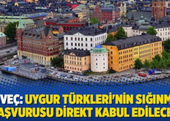 İsveç: Uygur Türkleri’nin sığınma başvurusu direkt kabul edilecek