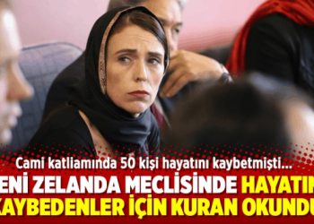 Yeni Zelanda meclisinde hayatını kaybedenler için Kuran okundu