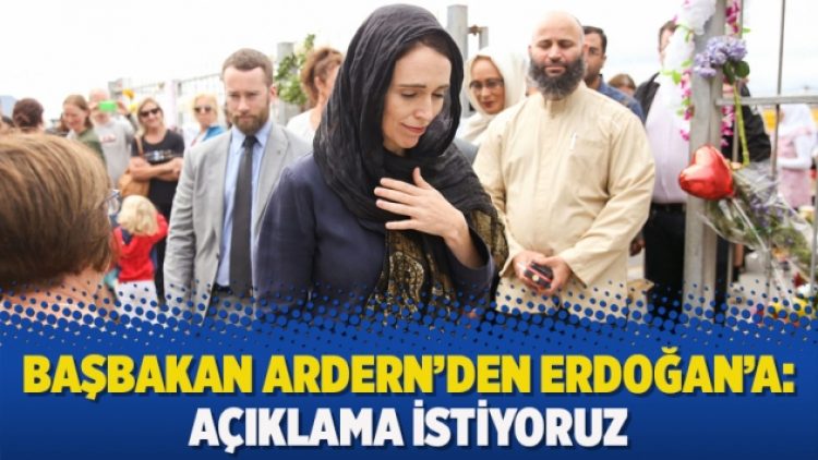 Başbakan Ardern’den Erdoğan’a: Açıklama istiyoruz
