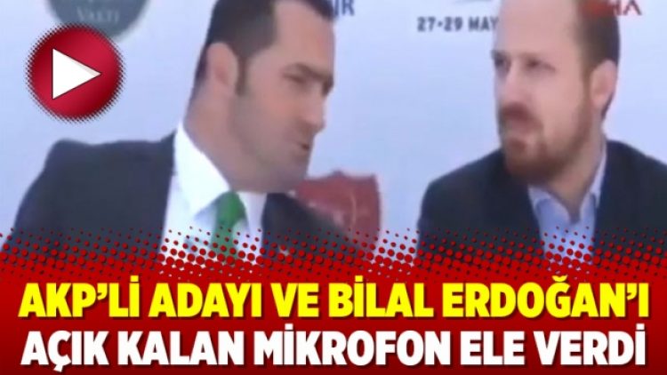 AKP’li adayı ve Bilal Erdoğan’ı açık kalan mikrofon ele verdi Bir iki bina kalırsa bize!