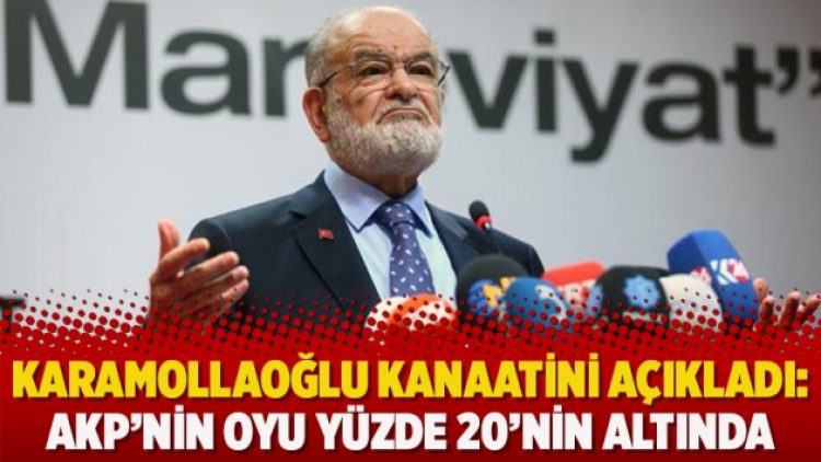 Karamollaoğlu kanaatini açıkladı: AKP’nin oyu yüzde 20’nin altında