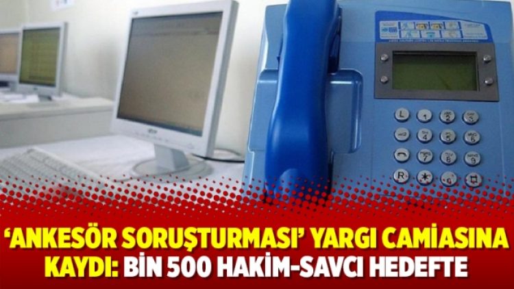 ‘Ankesör soruşturması’ yargı camiasına kaydı: Bin 500 hakim-savcı hedefte