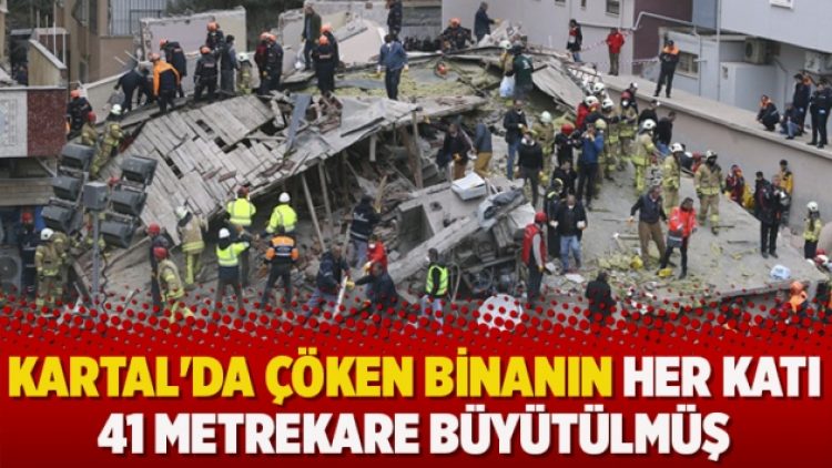 Kartal’da çöken binanın her katı 41 metrekare büyütülmüş
