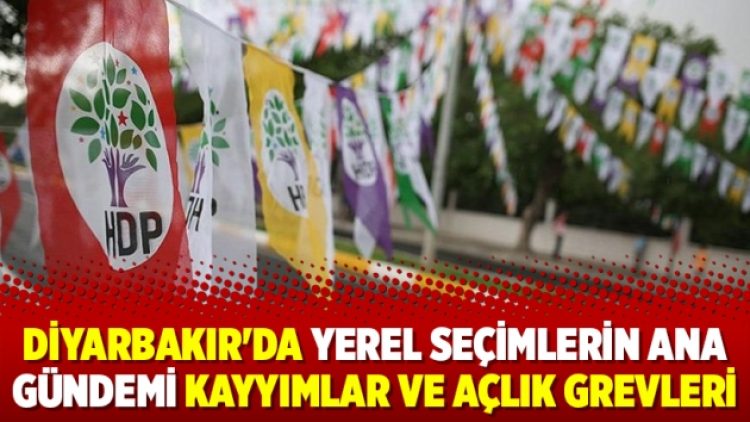 Diyarbakır’da yerel seçimlerin ana gündemi kayyımlar ve açlık grevleri