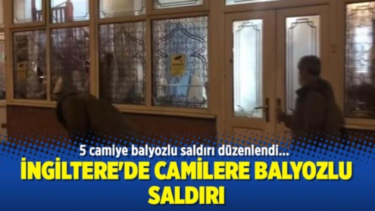 İngiltere’de camilere balyozlu saldırı
