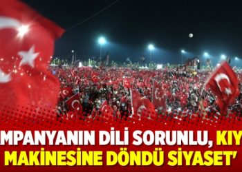 ‘Kampanyanın dili sorunlu, kıyma makinesine döndü siyaset’