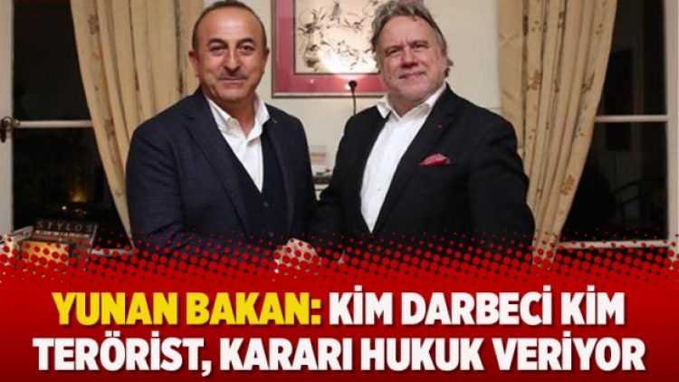 Yunan Bakan: Kim darbeci kim terörist, kararı hukuk veriyor