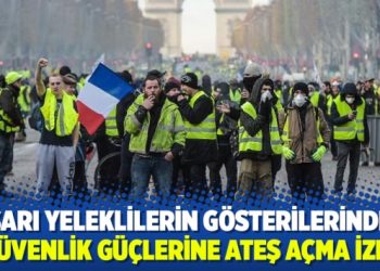 Fransa’da sarı yeleklilerin gösterilerinde güvenlik güçlerine ateş açma izni