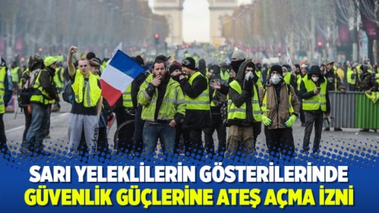 Fransa’da sarı yeleklilerin gösterilerinde güvenlik güçlerine ateş açma izni