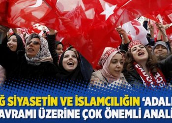 Sağ siyasetin ve İslamcılığın “adalet” kavramı üzerine çok önemli analiz