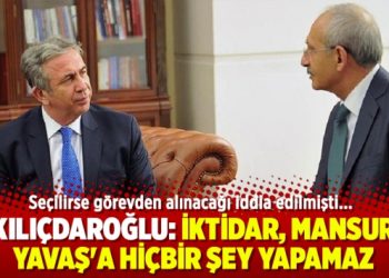 Kılıçdaroğlu: İktidar, Mansur Yavaş’a hiçbir şey yapamaz