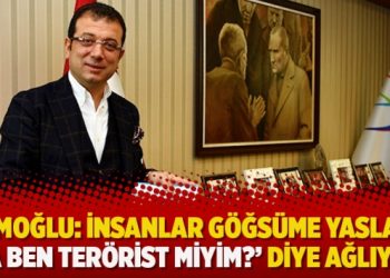 İmamoğlu: İnsanlar göğsüme yaslanıp ‘Ya ben terörist miyim?’ diye ağlıyor