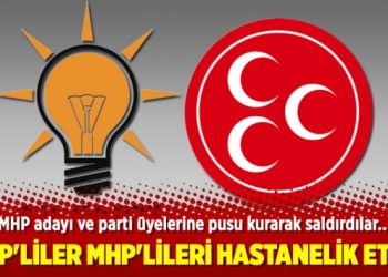 AKP’liler MHP’lileri hastanelik etti!