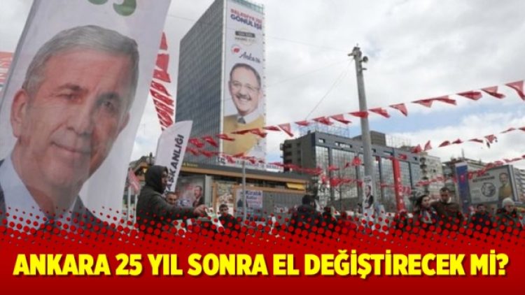 Ankara 25 yıl sonra el değiştirecek mi?