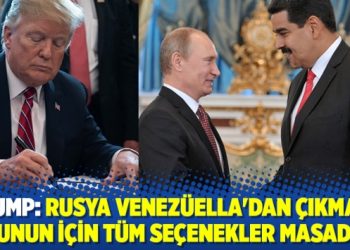 Trump: Rusya Venezüella’dan çıkmalı, bunun için tüm seçenekler masada