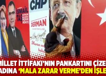 ‘Millet ittifakı’nın pankartını çizen kadına ‘mala zarar verme’den işlem