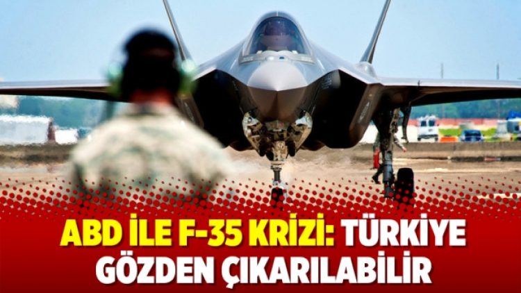 ABD ile F-35 krizi: Türkiye gözden çıkarılabilir