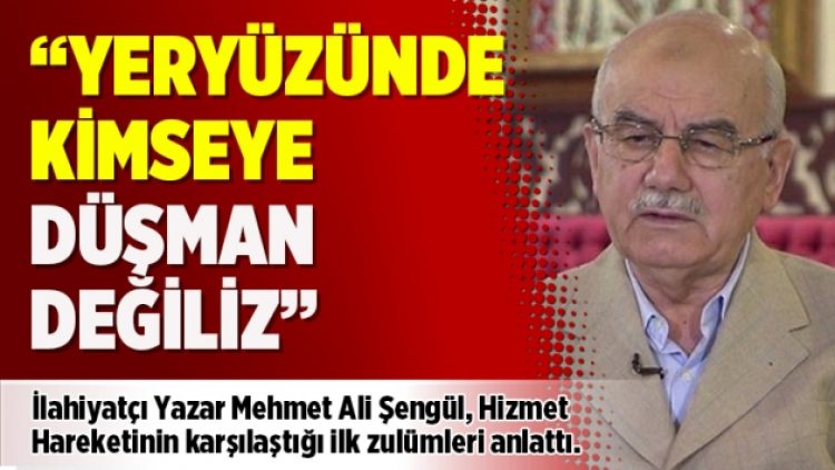 Mehmet Ali Şengül: Yeryüzünde kimseye düşman değiliz