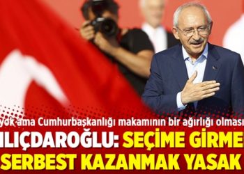 Kılıçdaroğlu: Seçime girmek serbest kazanmak yasak