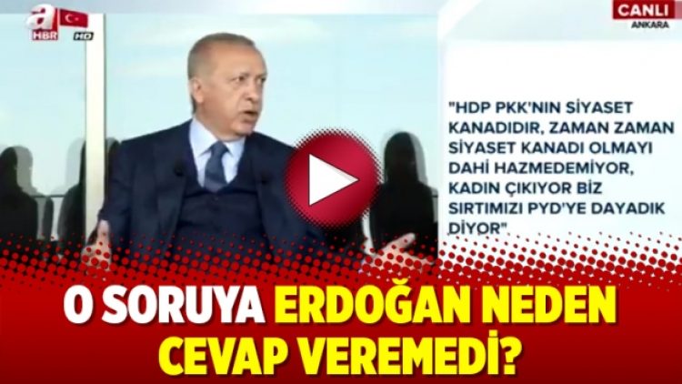 O soruya Erdoğan neden cevap veremedi?