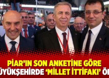 Piar’ın son anketine göre 3 büyükşehirde ‘Millet İttifakı’ önde