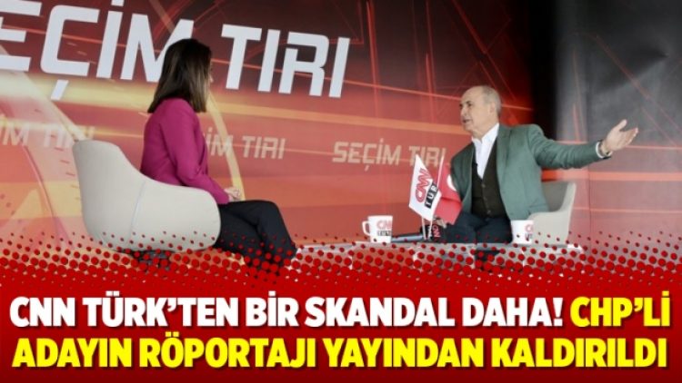 CNN Türk’ten bir skandal daha! CHP’li adayın röportajı yayından kaldırıldı