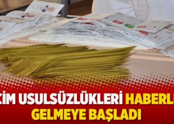 Seçim usulsüzlükleri haberleri gelmeye başladı